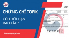 Góc giải đáp: Bằng TOPIK có thời hạn bao lâu? Những điều bạn cần biết